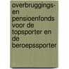 Overbruggings- en pensioenfonds voor de topsporter en de beroepssporter door H.T. van Staveren