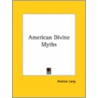 American Divine Myths by Andrew Lang