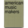 American Music Makers door Janet Nichols