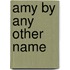 Amy by Any Other Name
