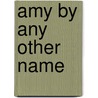Amy by Any Other Name door Maureen Garvie
