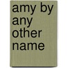 Amy by Any Other Name by Maureen Garvie