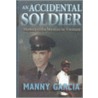 An Accidental Soldier door Manny Garcia