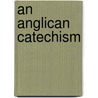 An Anglican Catechism by Edward Norman