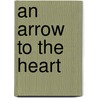 An Arrow To The Heart door Kit Cain