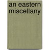 An Eastern Miscellany door Zetland