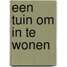 Een tuin om in te wonen
