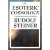 An Esoteric Cosmology door Rudolf Steiner