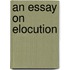 An Essay On Elocution