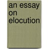 An Essay On Elocution door Samuel Kirkham