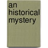 An Historical Mystery door Prescott Wormeley Katharine