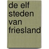 De elf steden van Friesland