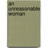 An Unreasonable Woman door Diane Wilson