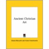 Ancient Christian Art door Orazio Marucchi