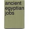 Ancient Egyptian Jobs door John Malam