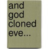 And God Cloned Eve... door Dr. Adelard Moloto