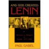 And God Created Lenin door Paul Gabel
