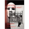 And Still,  They Wait door Kimberly Faith Brown