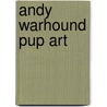 Andy Warhound Pup Art door Mia Feinstein