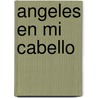 Angeles en Mi Cabello door Lorna Byrne