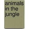 Animals in the Jungle door Elisabeth de Lambilly-Bresson