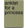 Anklet for a Princess door Lila Mehta