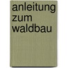 Anleitung Zum Waldbau by Carl Stumpf