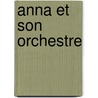 Anna et son orchestre door Joseph Joffo