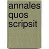 Annales Quos Scripsit by M.J. De Goeje