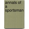 Annals Of A Sportsman door Ivan Turgenieff