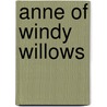 Anne Of Windy Willows by Lucy Maud Montgomery