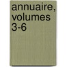 Annuaire, Volumes 3-6 by Paris Soci T. Des Ami