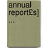 Annual Report£s] ...