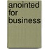 Anointed For Business