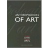 Anthropologies Of Art door Mariet Westermann