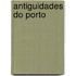 Antiguidades Do Porto