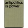 Antipolitics in Power by Donatella Campus
