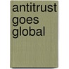 Antitrust Goes Global door Onbekend