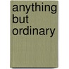 Anything But Ordinary by Peter Kreuz