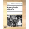 Apologie De Voltaire. door See Notes Multiple Contributors