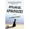 Apologize, Apologize! by Elizabeth Kelly