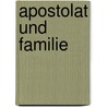 Apostolat und Familie by Unknown