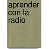 Aprender Con La Radio door Silvia Schujer
