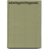 Arbeitsgerichtsgesetz by Friedrich Hauck