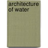 Architecture Of Water door Robert Raker Jr