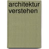 Architektur verstehen door Marco Bussagli