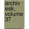 Archiv Esk, Volume 37 door Krlovsk Esk Spolenost Nauk