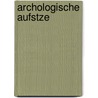 Archologische Aufstze by Ludwig Ross
