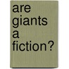 Are Giants A Fiction? door Helene Petrovna Blavatsky