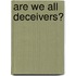 Are We All Deceivers?